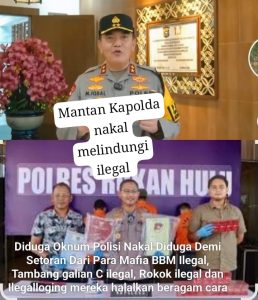 Mendesak Kapolda Riau Berlakukan PTDH Terhadap Oknum Polisi Nakal Diduga Melakukan Backup Para Mafia Diwilkum Polres Rohul 